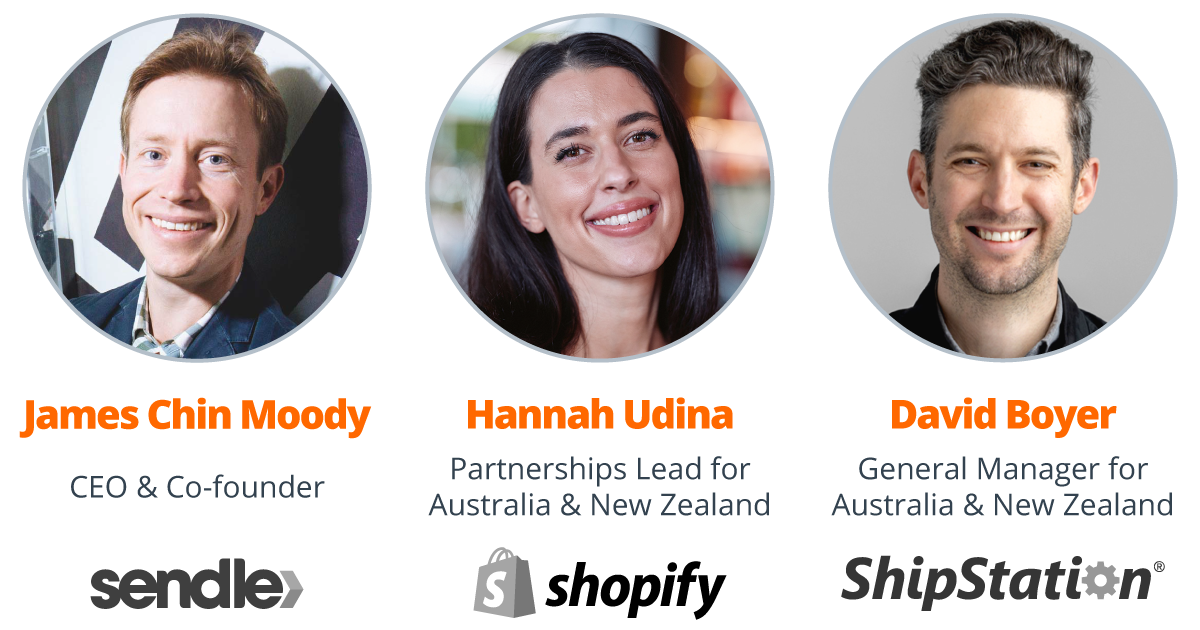 Guests James Chin Moody CEO and Co-founder Sendle Hannah Udina ANZ Partnerships Lead Shopify David Boyer General Manager for Australia and New Zealand