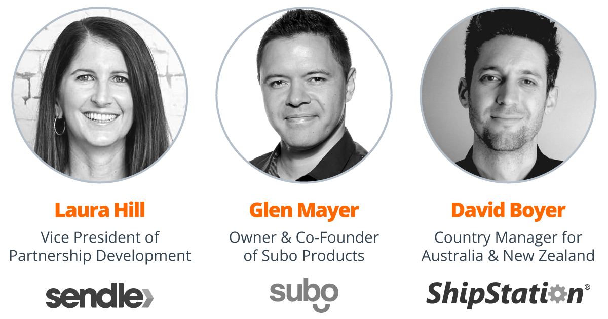 Guests David Boyer ShipStation Country Manager for Australia and New Zealand, Laura Hill Sendle Vice President of Partnership Development, Glen Mayer Subo Owner and Co-Founder