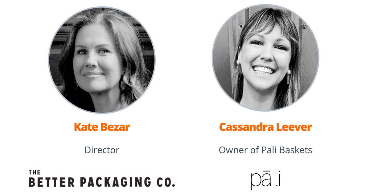 Guests Kate Bezar Director of The Better Packaging Co., Cassandra Leever Owner of Pali Baskets
