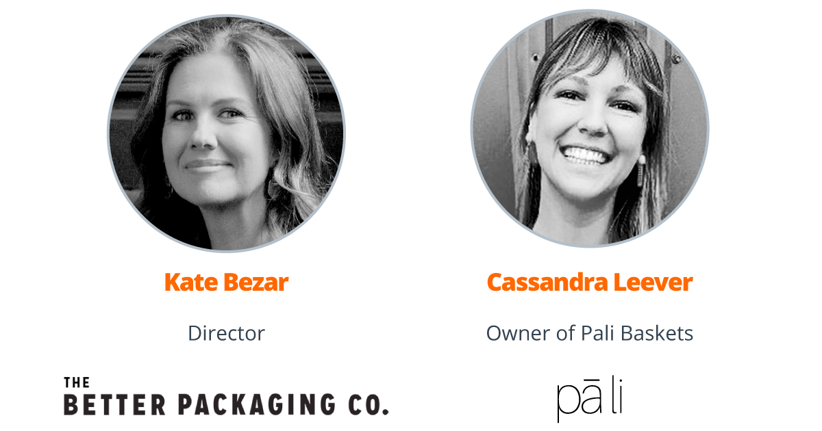 Guests Kate Bezar Director of The Better Packaging Co., Cassandra Leever Owner of Pali Baskets